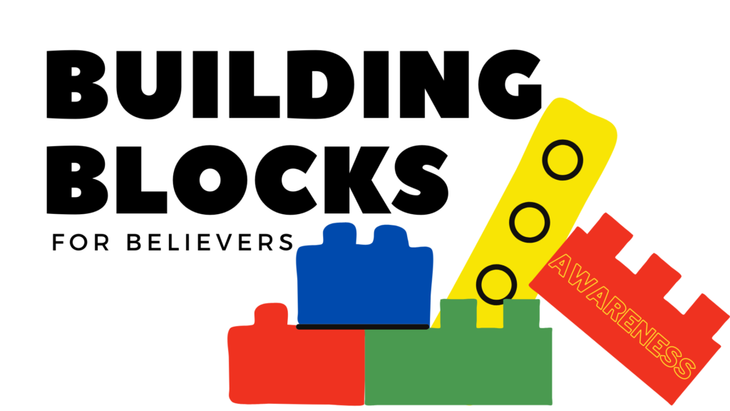 Building Blocks for Believers: Awareness