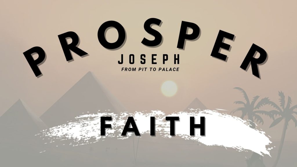 Joseph from Pit to Palace | God Prospers Our Faith