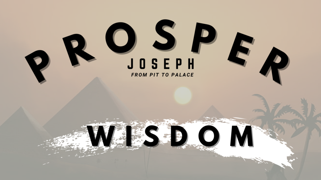 Joseph from Pit to Palace P.4 | God Prospers Our Wisdom